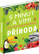 5 MINUT A VÍM: PŘÍRODA – 1000+ základních informací