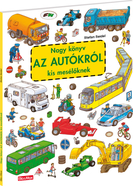 Nagy könyv AZ AUTÓKRÓL kis mesélöknek
